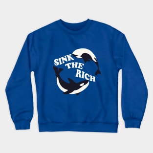 Killer whale - Sink The Rich Crewneck Sweatshirt